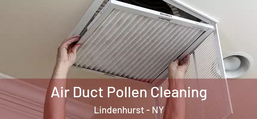  Air Duct Pollen Cleaning Lindenhurst - NY
