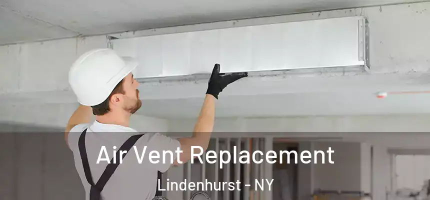  Air Vent Replacement Lindenhurst - NY
