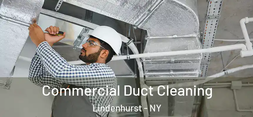  Commercial Duct Cleaning Lindenhurst - NY