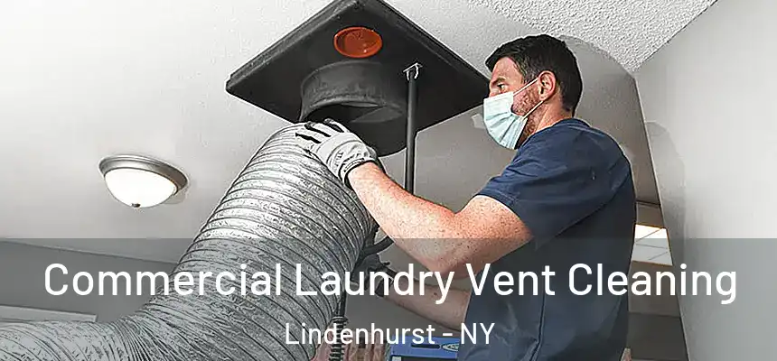  Commercial Laundry Vent Cleaning Lindenhurst - NY