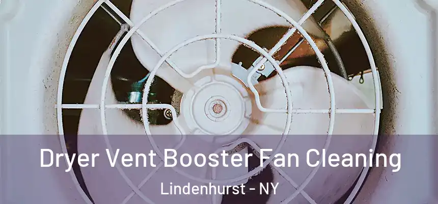  Dryer Vent Booster Fan Cleaning Lindenhurst - NY