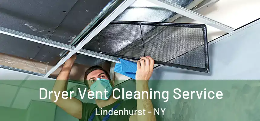  Dryer Vent Cleaning Service Lindenhurst - NY
