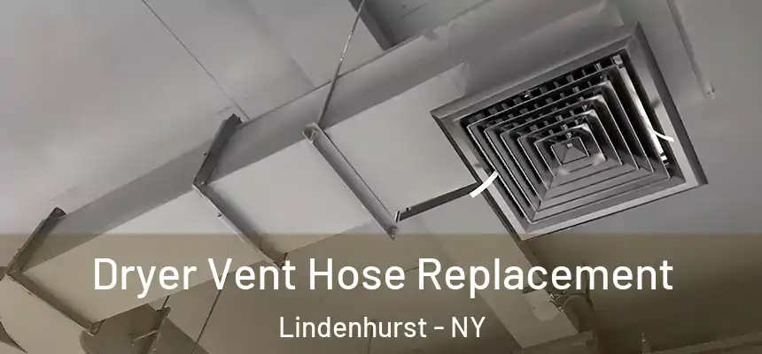  Dryer Vent Hose Replacement Lindenhurst - NY
