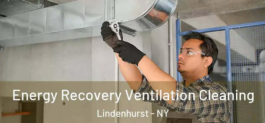  Energy Recovery Ventilation Cleaning Lindenhurst - NY