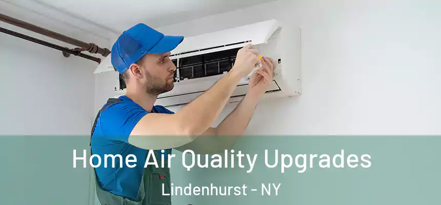  Home Air Quality Upgrades Lindenhurst - NY