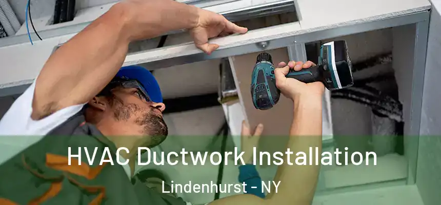  HVAC Ductwork Installation Lindenhurst - NY
