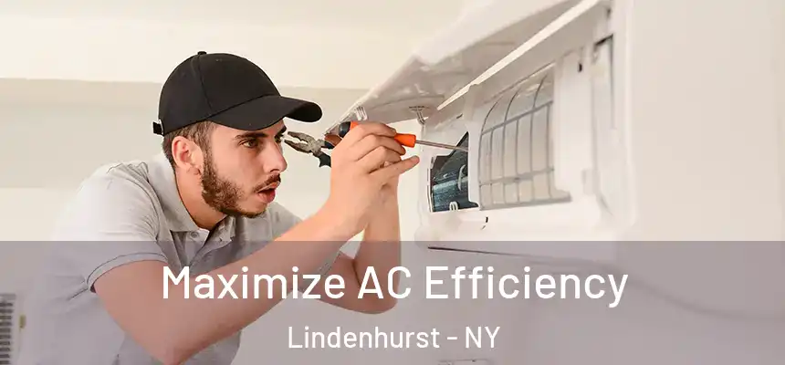  Maximize AC Efficiency Lindenhurst - NY