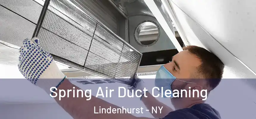  Spring Air Duct Cleaning Lindenhurst - NY