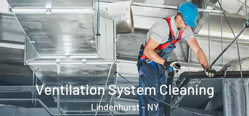  Ventilation System Cleaning Lindenhurst - NY