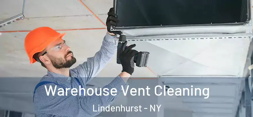  Warehouse Vent Cleaning Lindenhurst - NY